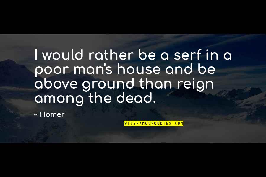 Shoshin Quotes By Homer: I would rather be a serf in a Shoshin Quotes By Homer: I would rather be a serf in a