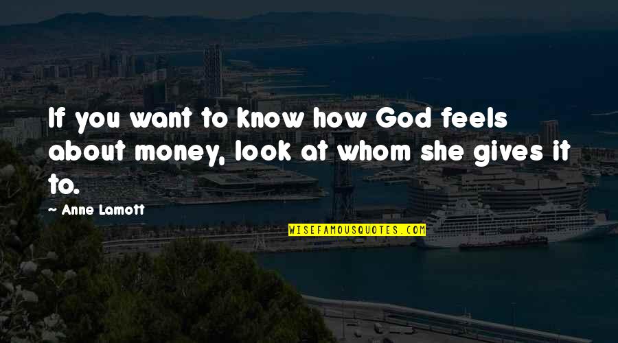 Shot Husband Spouse Quotes By Anne Lamott: If you want to know how God feels