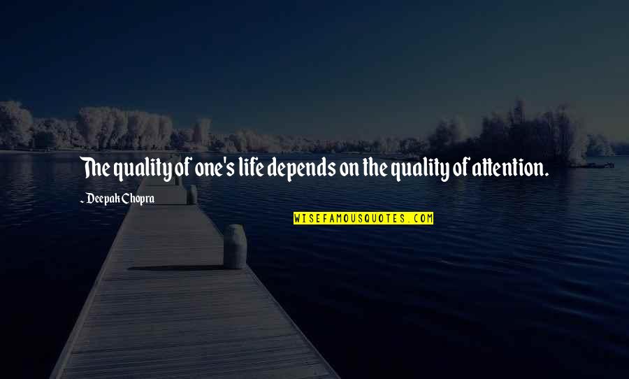 Shot Husband Spouse Quotes By Deepak Chopra: The quality of one's life depends on the
