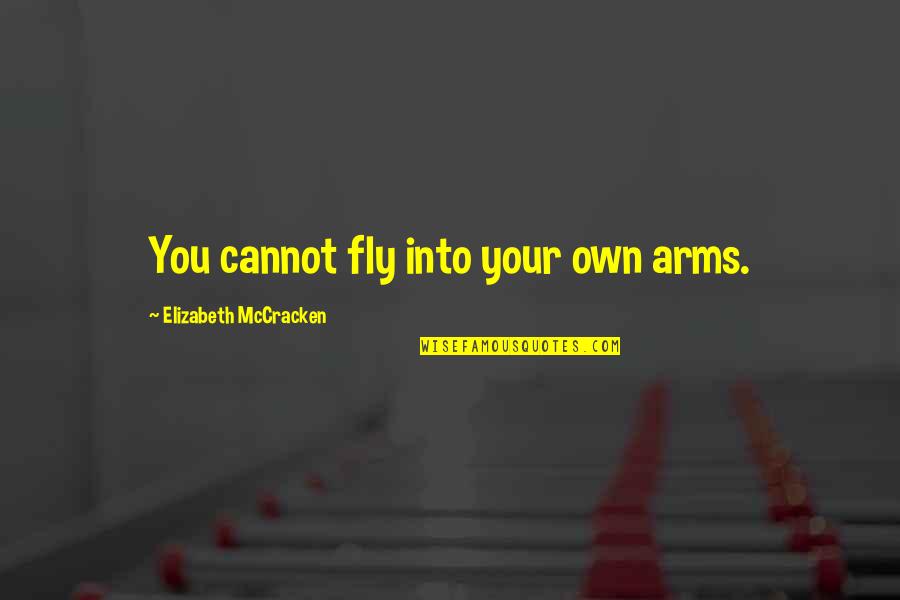 Shot Put And Discus Quotes By Elizabeth McCracken: You cannot fly into your own arms.