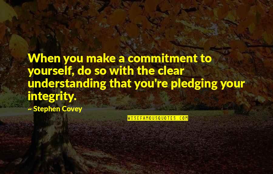 Shot Put Inspirational Quotes By Stephen Covey: When you make a commitment to yourself, do
