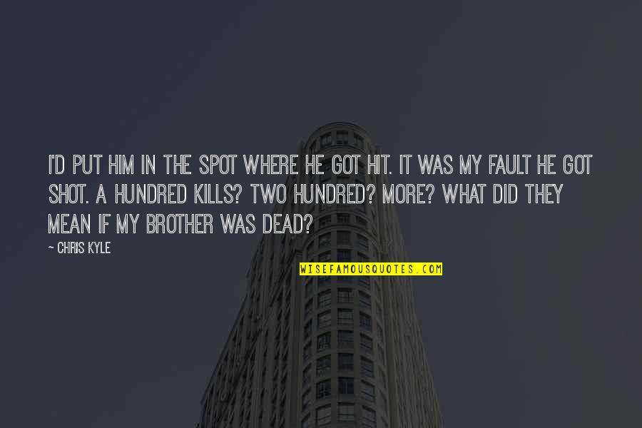 Shot Put Quotes By Chris Kyle: I'd put him in the spot where he