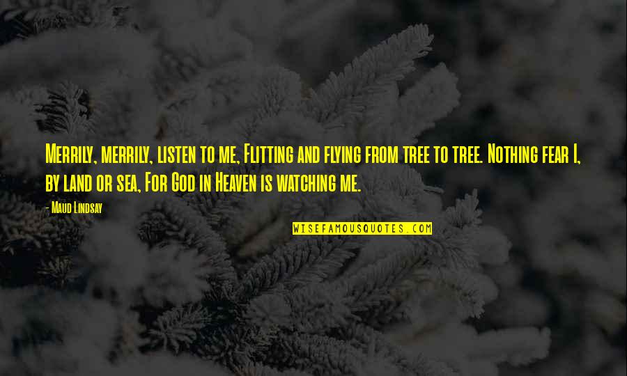Shot Put Quotes By Maud Lindsay: Merrily, merrily, listen to me, Flitting and flying Shot Put Quotes By Maud Lindsay: Merrily, merrily, listen to me, Flitting and flying
