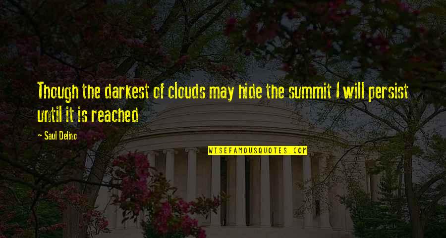 Shotet Quotes By Saul Delino: Though the darkest of clouds may hide the