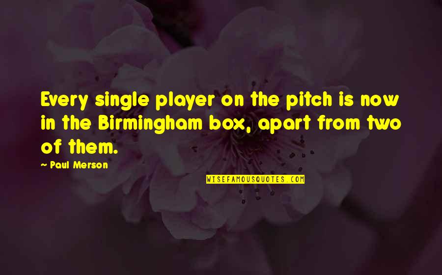 Shotgun Love Quotes By Paul Merson: Every single player on the pitch is now