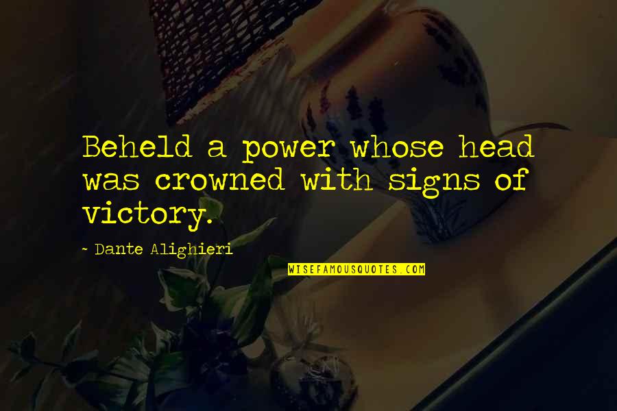 Shotmaking Quotes By Dante Alighieri: Beheld a power whose head was crowned with