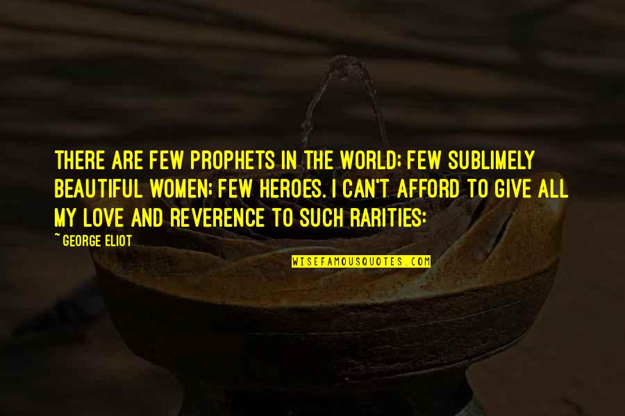 Shotokan Kata Quotes By George Eliot: There are few prophets in the world; few Shotokan Kata Quotes By George Eliot: There are few prophets in the world; few