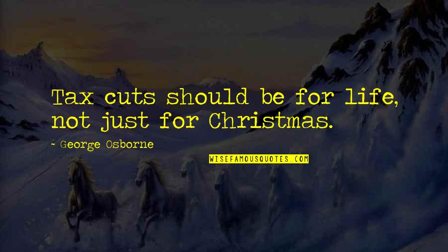 Shots Not Taken Quotes By George Osborne: Tax cuts should be for life, not just Shots Not Taken Quotes By George Osborne: Tax cuts should be for life, not just
