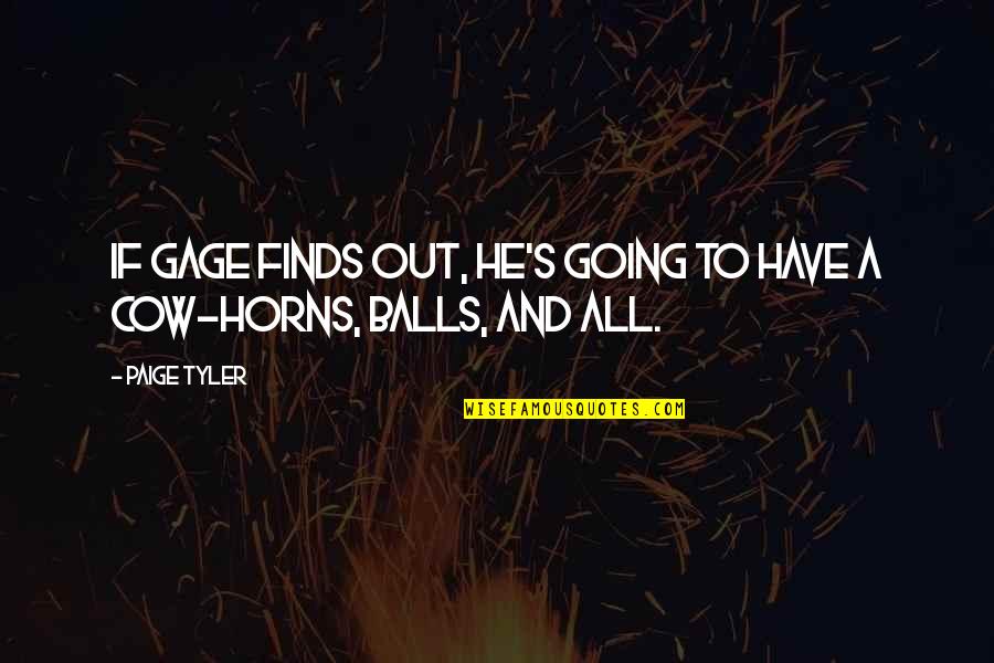 Shots Not Taken Quotes By Paige Tyler: If Gage finds out, he's going to have