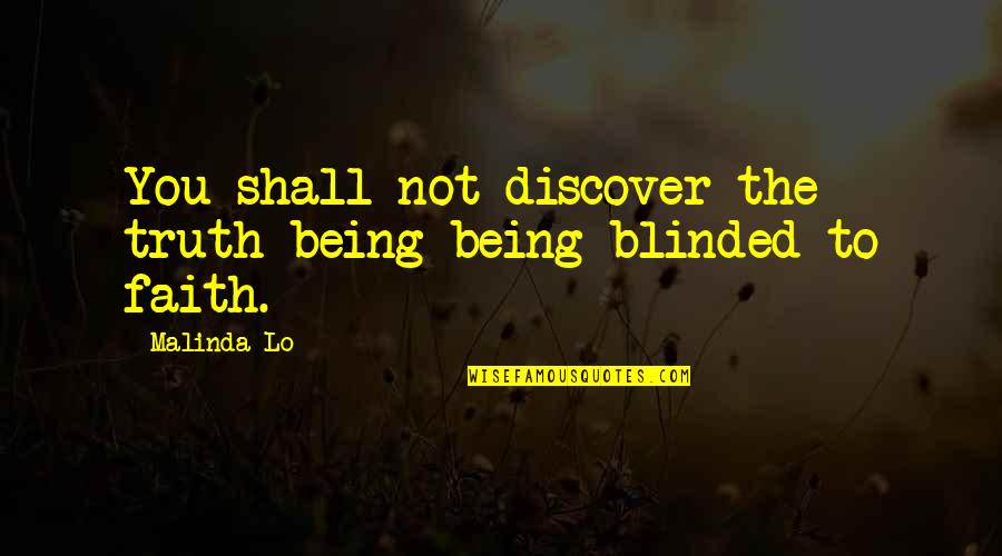 Shots Quotes Quotes By Malinda Lo: You shall not discover the truth being being