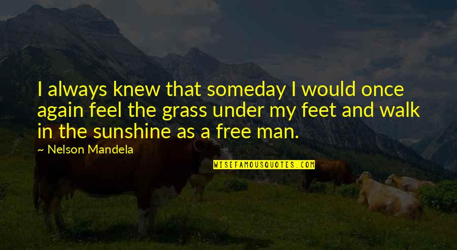 Shotted Quotes By Nelson Mandela: I always knew that someday I would once