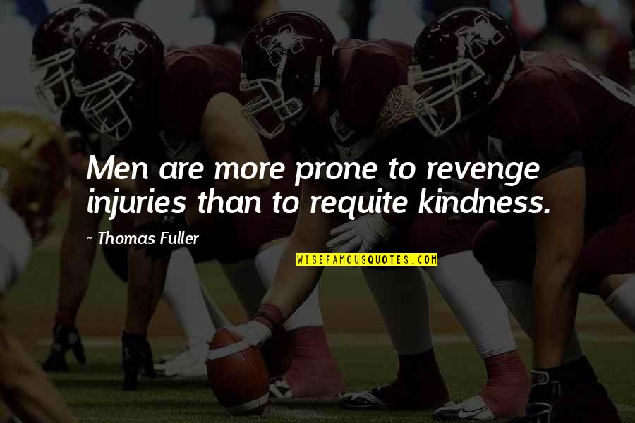 Shotted Quotes By Thomas Fuller: Men are more prone to revenge injuries than