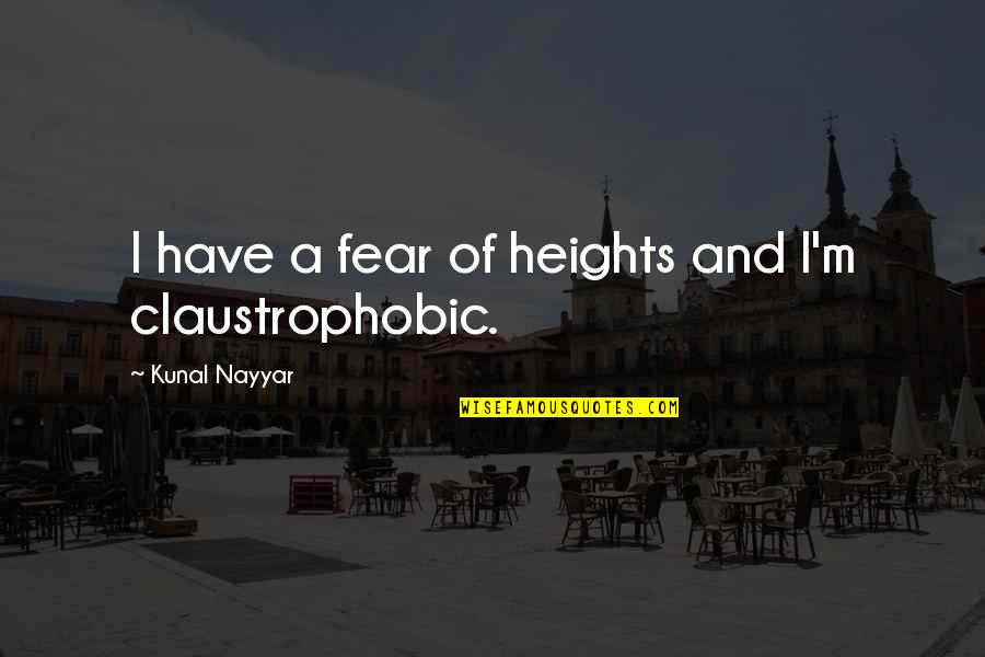 Shouder Quotes By Kunal Nayyar: I have a fear of heights and I'm