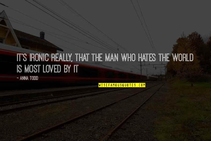 Shouji Bnha Quotes By Anna Todd: It's ironic really, that the man who hates