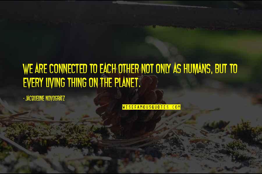 Shouji Bnha Quotes By Jacqueline Novogratz: We are connected to each other not only Shouji Bnha Quotes By Jacqueline Novogratz: We are connected to each other not only