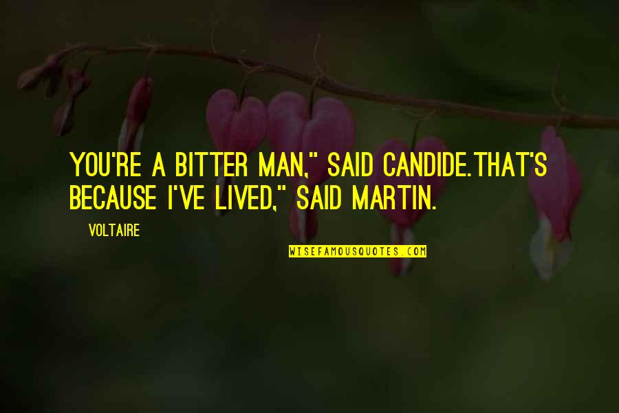 Shoujo Ramune Quotes By Voltaire: You're a bitter man," said Candide.That's because I've
