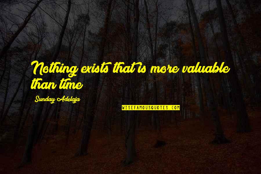 Shoujo Sect Quotes By Sunday Adelaja: Nothing exists that is more valuable than time