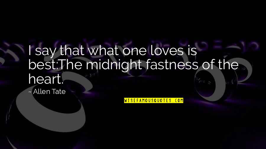 Shoujo Tsubaki Quotes By Allen Tate: I say that what one loves is best:The