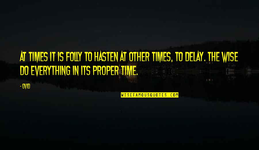 Shoukouwa Quotes By Ovid: At times it is folly to hasten at Shoukouwa Quotes By Ovid: At times it is folly to hasten at