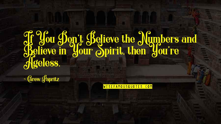 Shoul Quotes By Carew Papritz: If You Don't Believe the Numbers and Believe