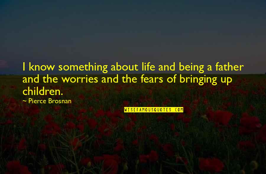 Should Bible Verses Be In Quotes By Pierce Brosnan: I know something about life and being a