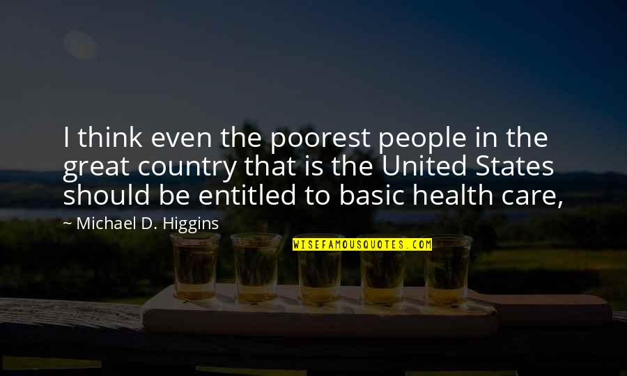 Should I Care Quotes By Michael D. Higgins: I think even the poorest people in the
