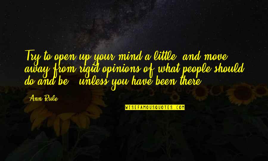 Should I Move On Quotes By Ann Rule: Try to open up your mind a little,