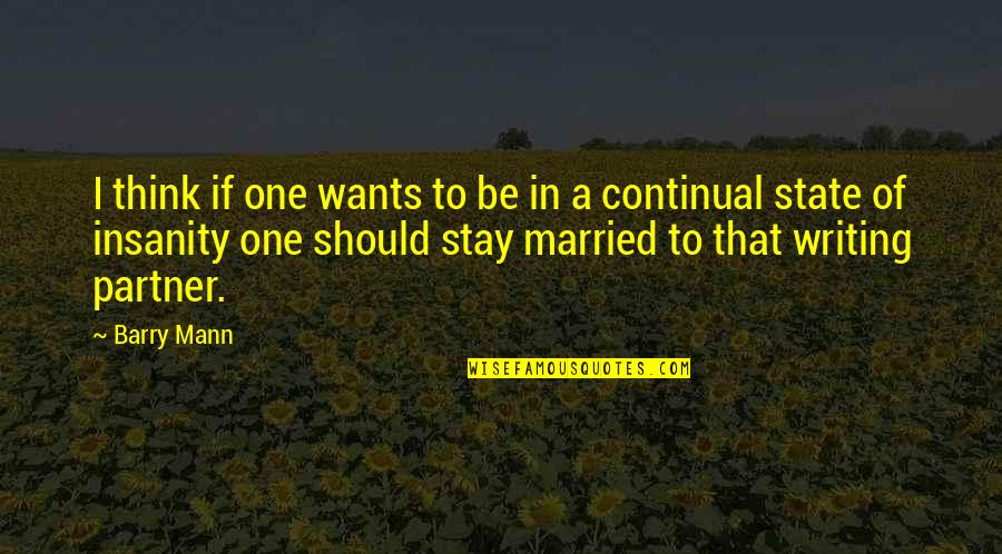 Should I Stay Quotes By Barry Mann: I think if one wants to be in