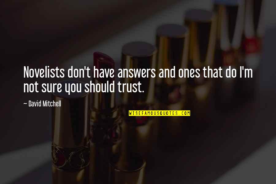 Should I Trust Quotes By David Mitchell: Novelists don't have answers and ones that do