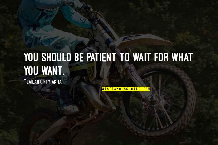 Should I Wait Quotes By Lailah Gifty Akita: You should be patient to wait for what