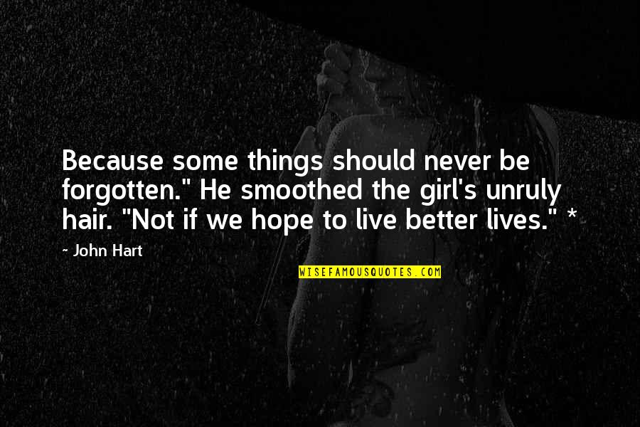 Should Live Quotes By John Hart: Because some things should never be forgotten." He