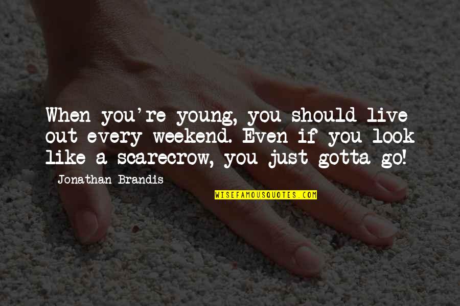 Should Live Quotes By Jonathan Brandis: When you're young, you should live out every
