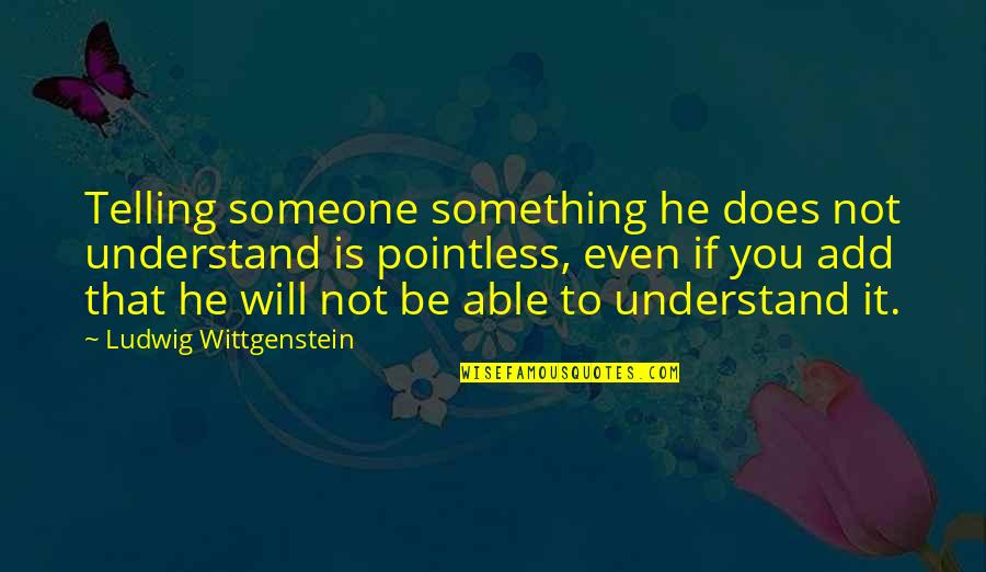 Should Movie Titles Be Quotes By Ludwig Wittgenstein: Telling someone something he does not understand is Should Movie Titles Be Quotes By Ludwig Wittgenstein: Telling someone something he does not understand is