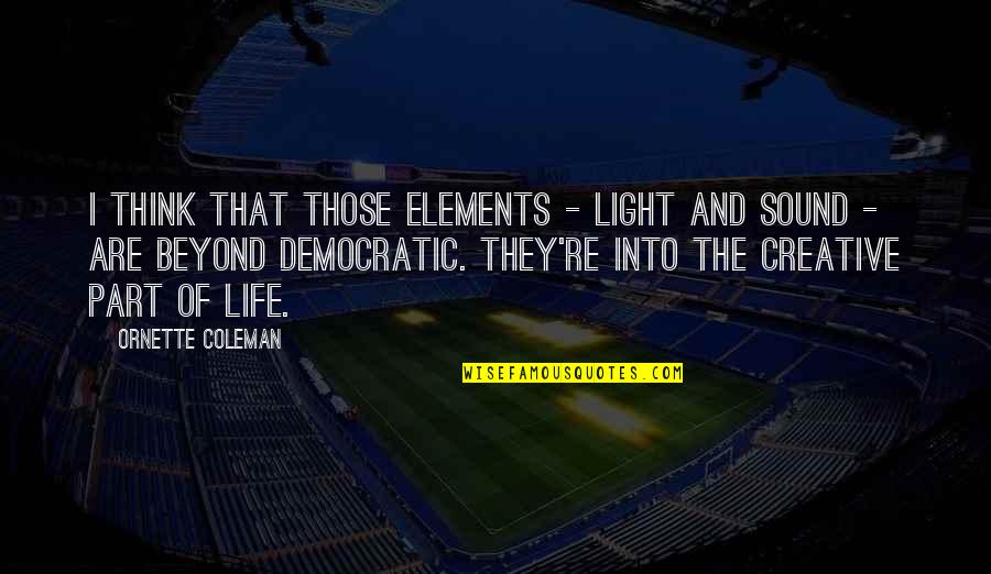 Should Movie Titles Be Quotes By Ornette Coleman: I think that those elements - light and Should Movie Titles Be Quotes By Ornette Coleman: I think that those elements - light and