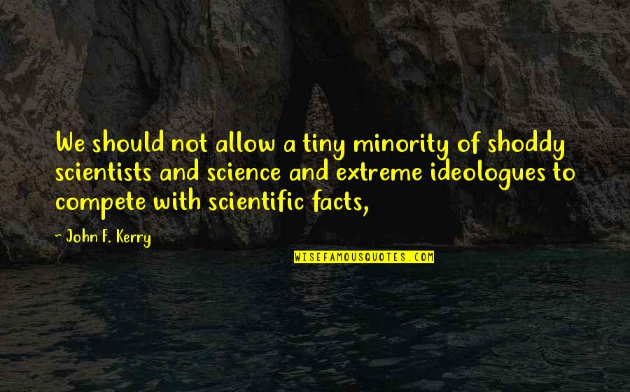 Should Not Compete Quotes By John F. Kerry: We should not allow a tiny minority of