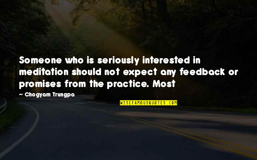 Should Not Expect Quotes By Chogyam Trungpa: Someone who is seriously interested in meditation should