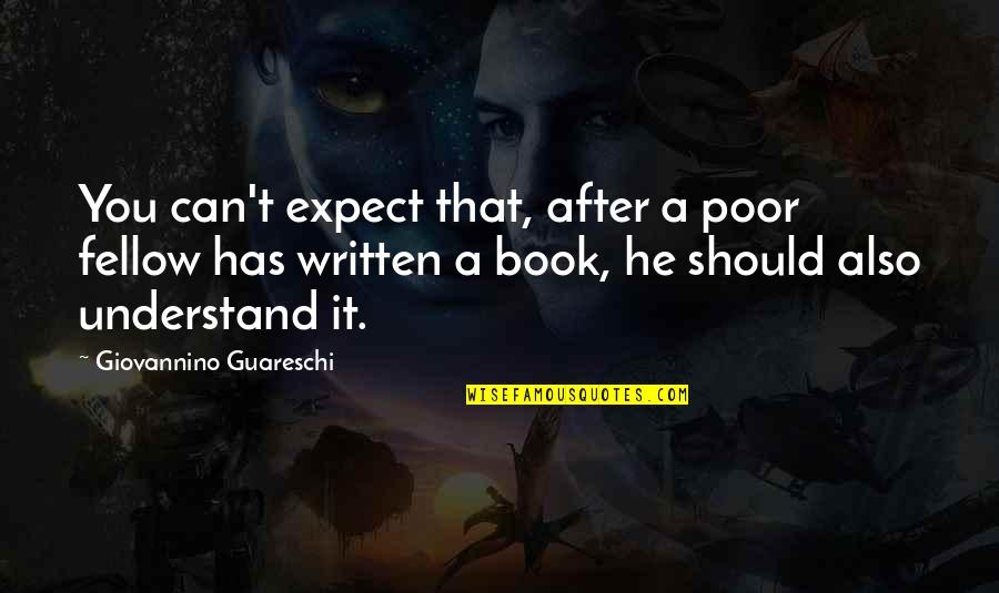Should Not Expect Quotes By Giovannino Guareschi: You can't expect that, after a poor fellow