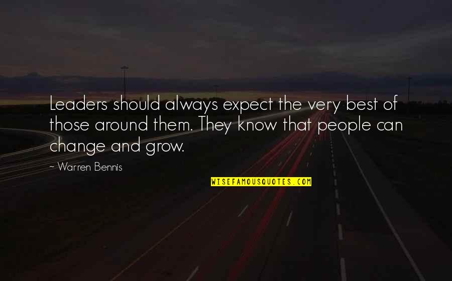 Should Not Expect Quotes By Warren Bennis: Leaders should always expect the very best of
