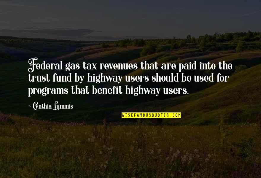 Should Not Trust Quotes By Cynthia Lummis: Federal gas tax revenues that are paid into