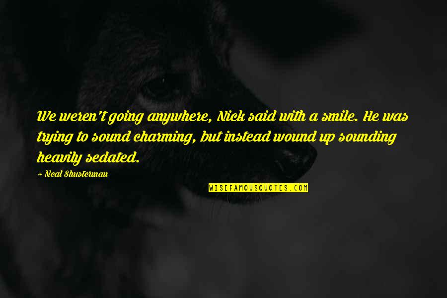 Should You Cite Quotes By Neal Shusterman: We weren't going anywhere, Nick said with a Should You Cite Quotes By Neal Shusterman: We weren't going anywhere, Nick said with a