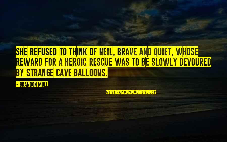Shoulder Gym Quotes By Brandon Mull: She refused to think of Neil, brave and