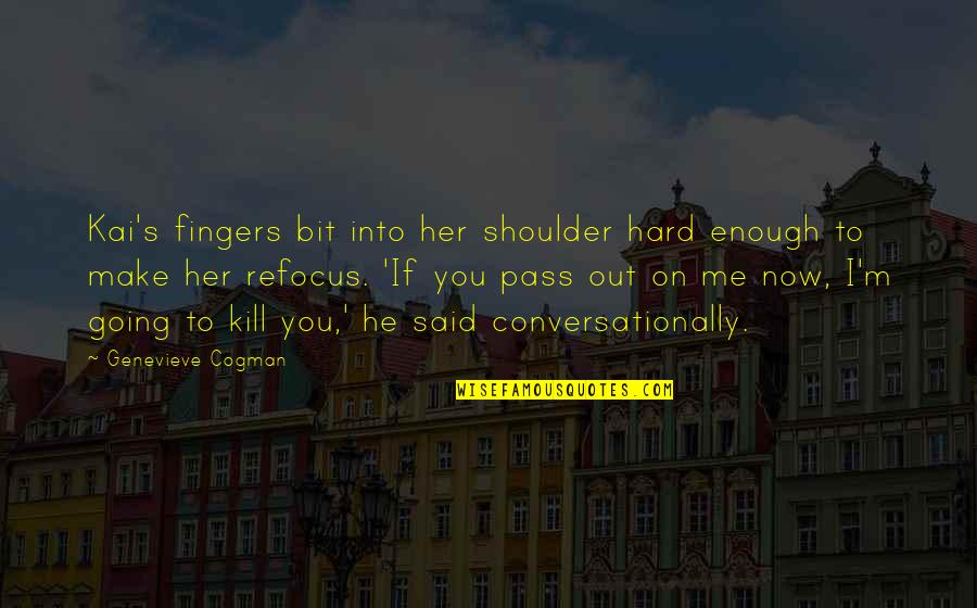 Shoulder Quotes By Genevieve Cogman: Kai's fingers bit into her shoulder hard enough