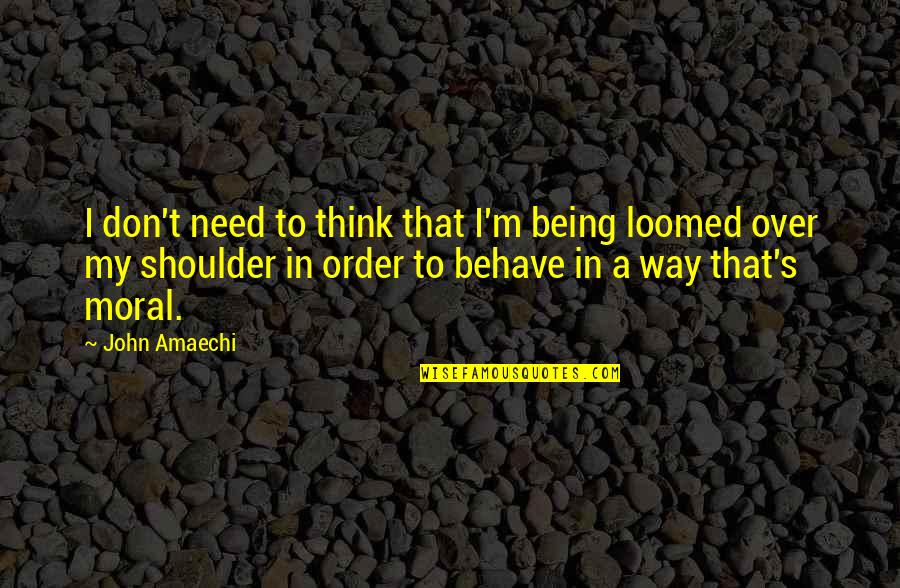 Shoulder Quotes By John Amaechi: I don't need to think that I'm being
