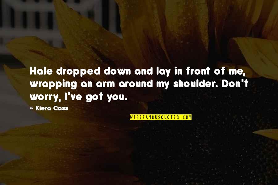 Shoulder Quotes By Kiera Cass: Hale dropped down and lay in front of
