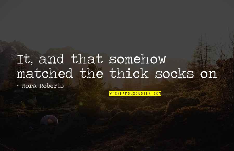Shoulder Strap Quotes By Nora Roberts: It, and that somehow matched the thick socks Shoulder Strap Quotes By Nora Roberts: It, and that somehow matched the thick socks