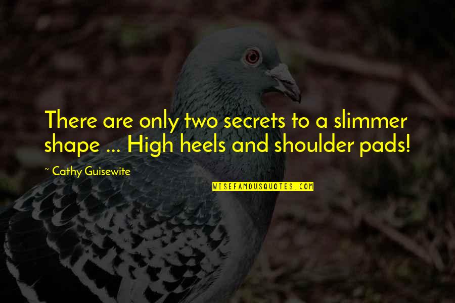 Shoulder To Shoulder Quotes By Cathy Guisewite: There are only two secrets to a slimmer