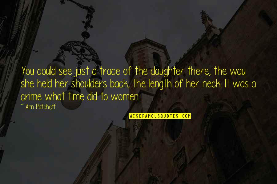 Shoulders And Neck Quotes By Ann Patchett: You could see just a trace of the Shoulders And Neck Quotes By Ann Patchett: You could see just a trace of the