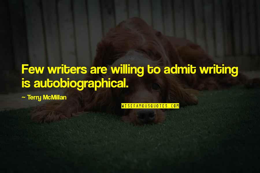 Shoulding On Yourself Quotes By Terry McMillan: Few writers are willing to admit writing is