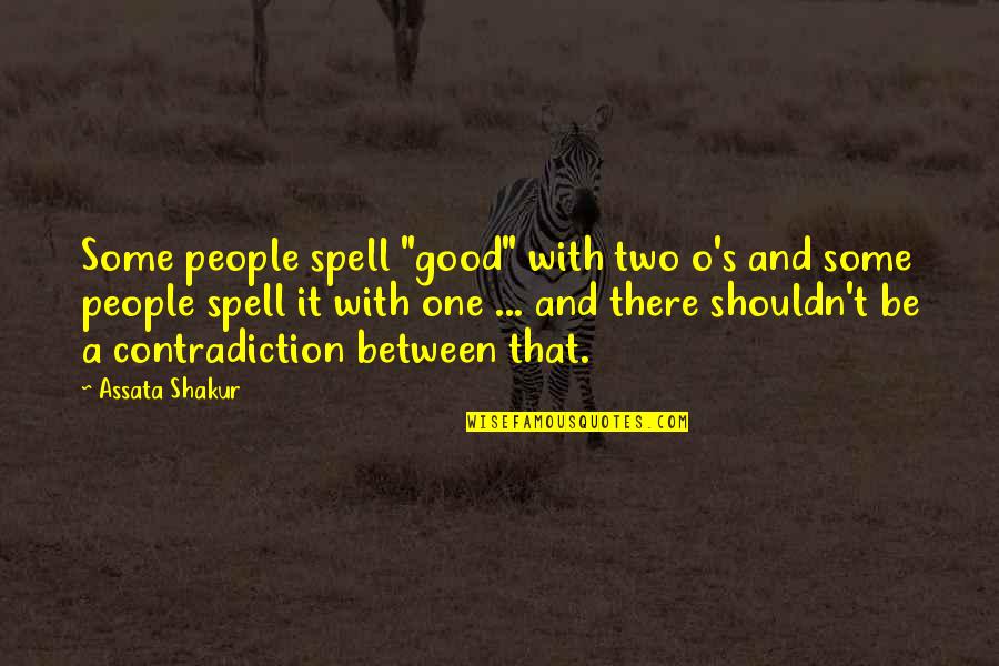 Shouldn Quotes By Assata Shakur: Some people spell "good" with two o's and