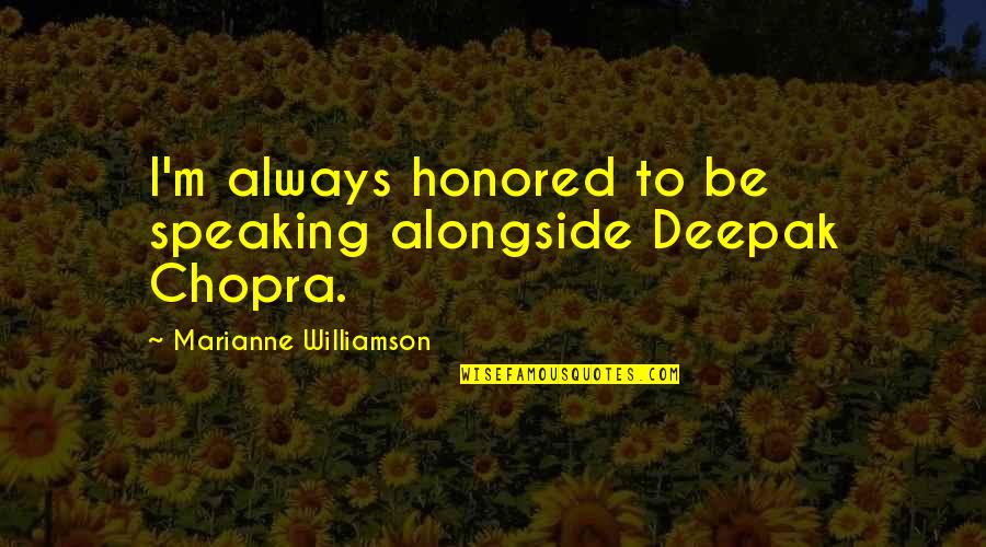 Shouldn't Have To Ask Quotes By Marianne Williamson: I'm always honored to be speaking alongside Deepak